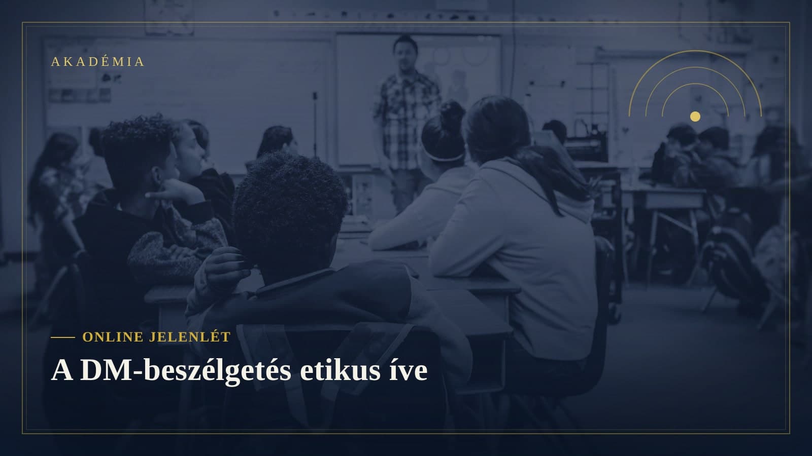 [Akadémia borító] Online jelenlét — A DM-beszélgetés etikus íve