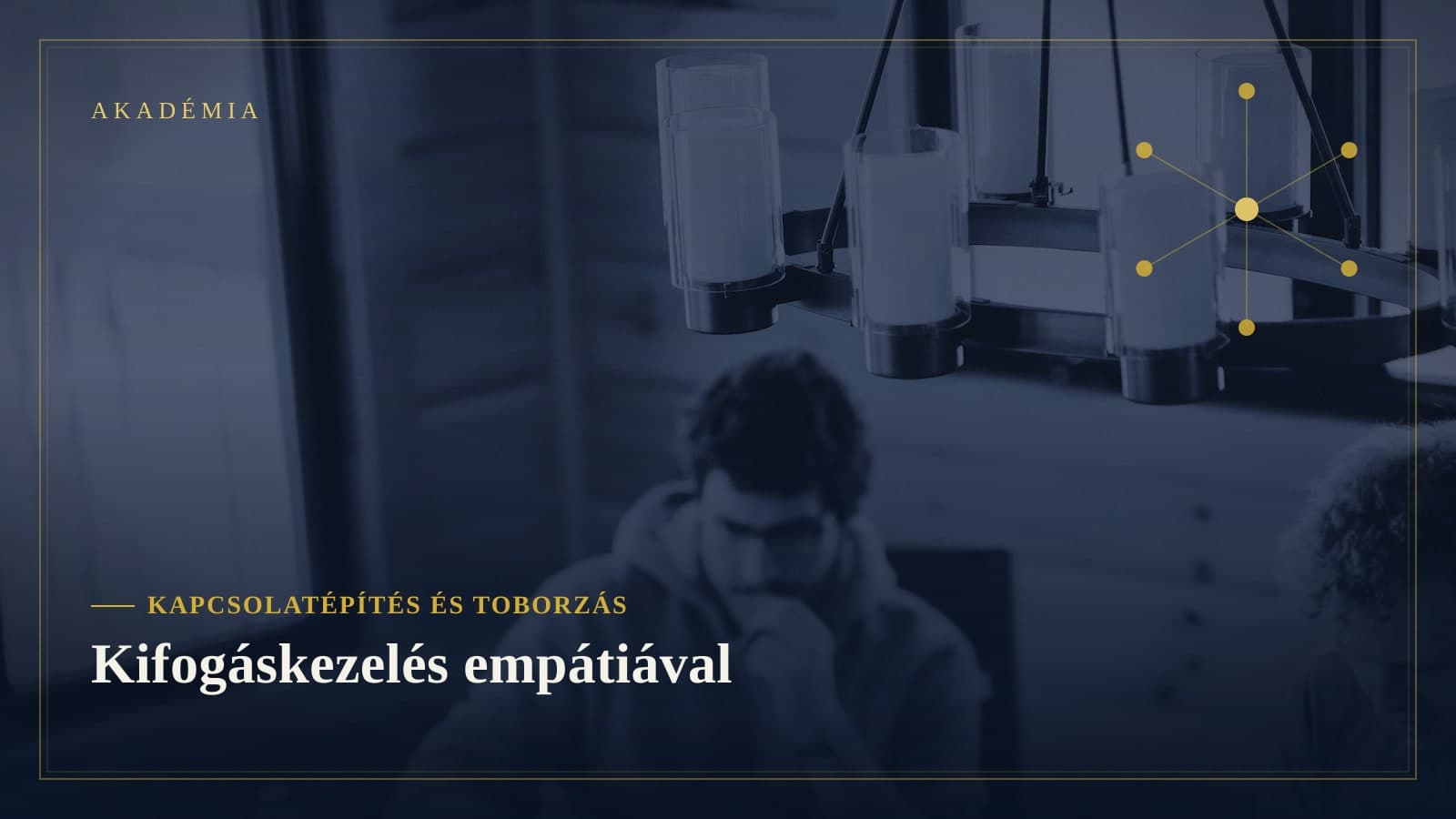 [Akadémia borító] Kapcsolatépítés és toborzás — Kifogáskezelés empátiával