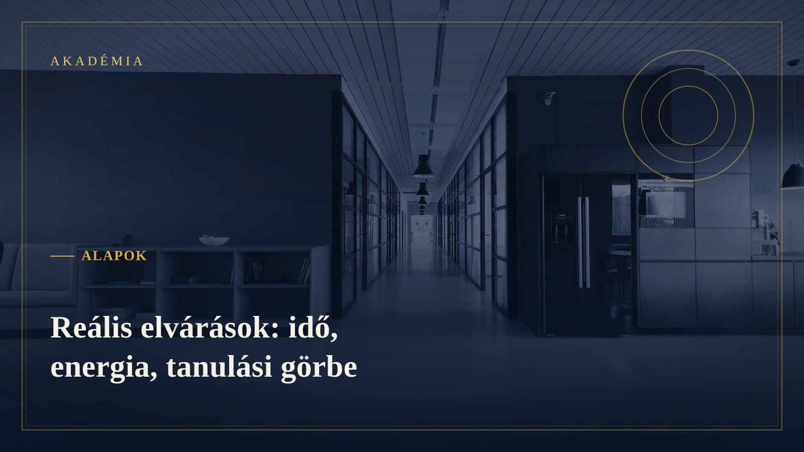 [Akadémia borító] Alapok — Reális elvárások: idő, energia, tanulási görbe