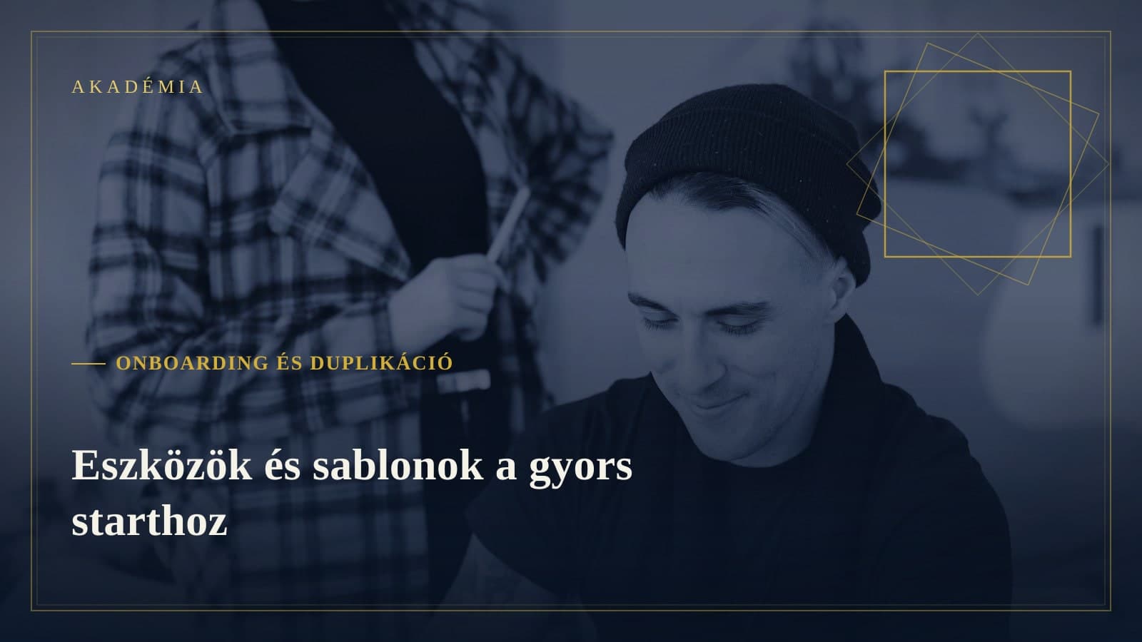 [Akadémia borító] Onboarding és duplikáció — Eszközök és sablonok a gyors starthoz
