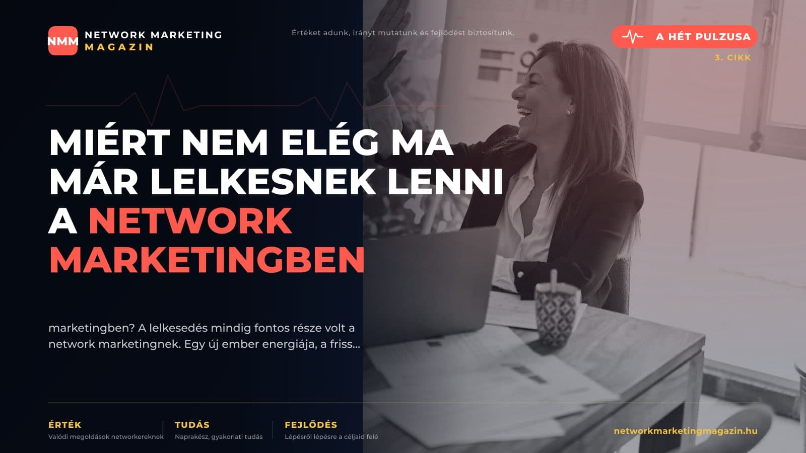 Miért nem elég ma már lelkesnek lenni a network marketingben? — A hét pulzusa | Network Marketing Magazin
